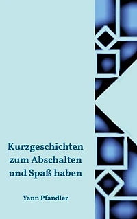Kurzgeschichten zum Abschalten und Spaß haben