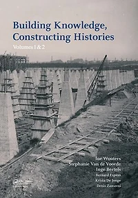 Building Knowledge, Constructing Histories: Proceedings of the 6th International Congress on Construction History (6ICCH 2018), July 9-13, 2018, Brussels, Belgium