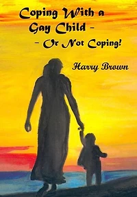 Coping With a Gay Child: Or Not Coping!