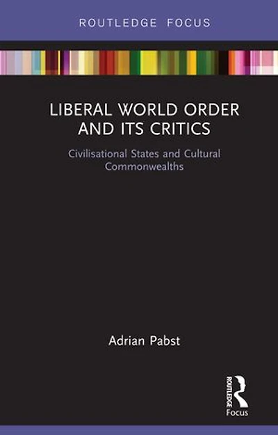 Liberal World Order And Its Critics: Civilisational States Cultural Commonwealths
