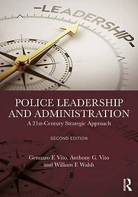 Police Leadership and Administration: A 21st-Century Strategic Approach