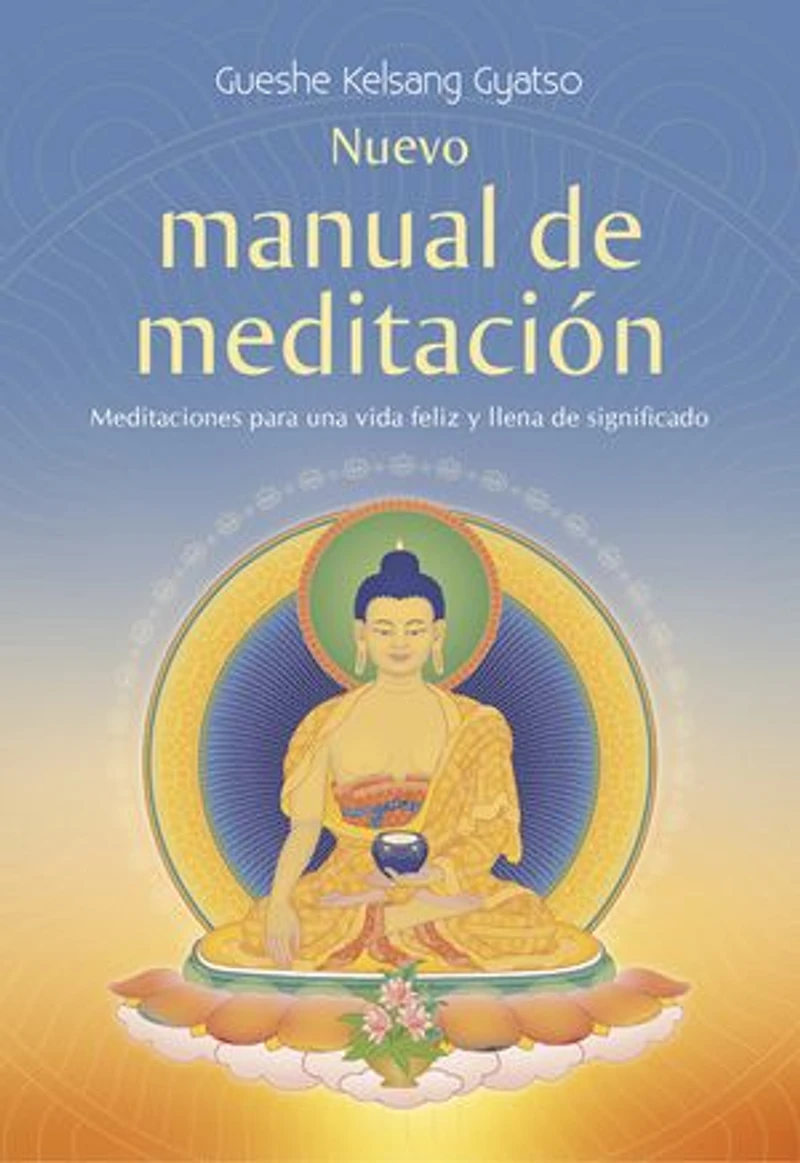 Nuevo manual de meditación: Meditaciones para una vida feliz y llena de significado