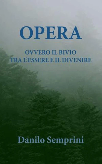 Opera: Ovvero il bivio tra l'Essere e il divenire