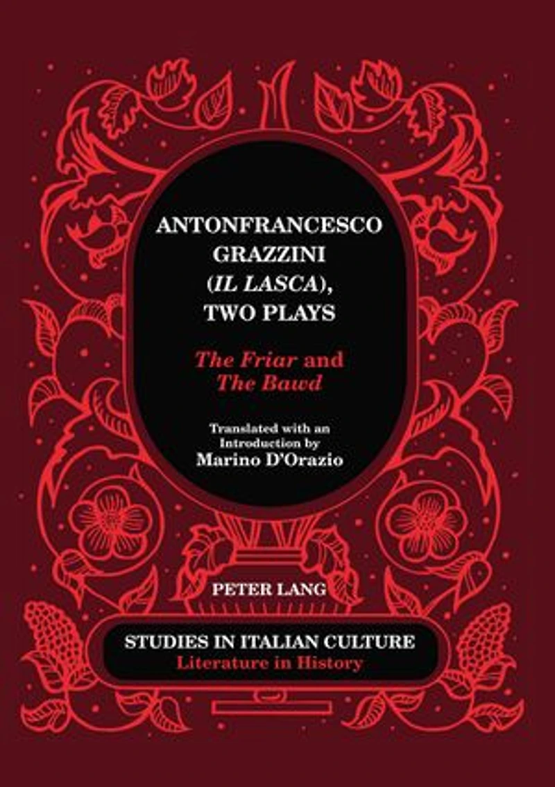 Antonfrancesco Grazzini («Il Lasca»), Two Plays: «The Friar» and Bawd» - Translated with an Introduction by Marino D'Orazio
