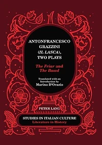 Antonfrancesco Grazzini («Il Lasca»), Two Plays: «The Friar» and Bawd» - Translated with an Introduction by Marino D'Orazio