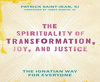 The Spirituality of Transformation, Joy, and Justice: Ignatian Way for Everyone
