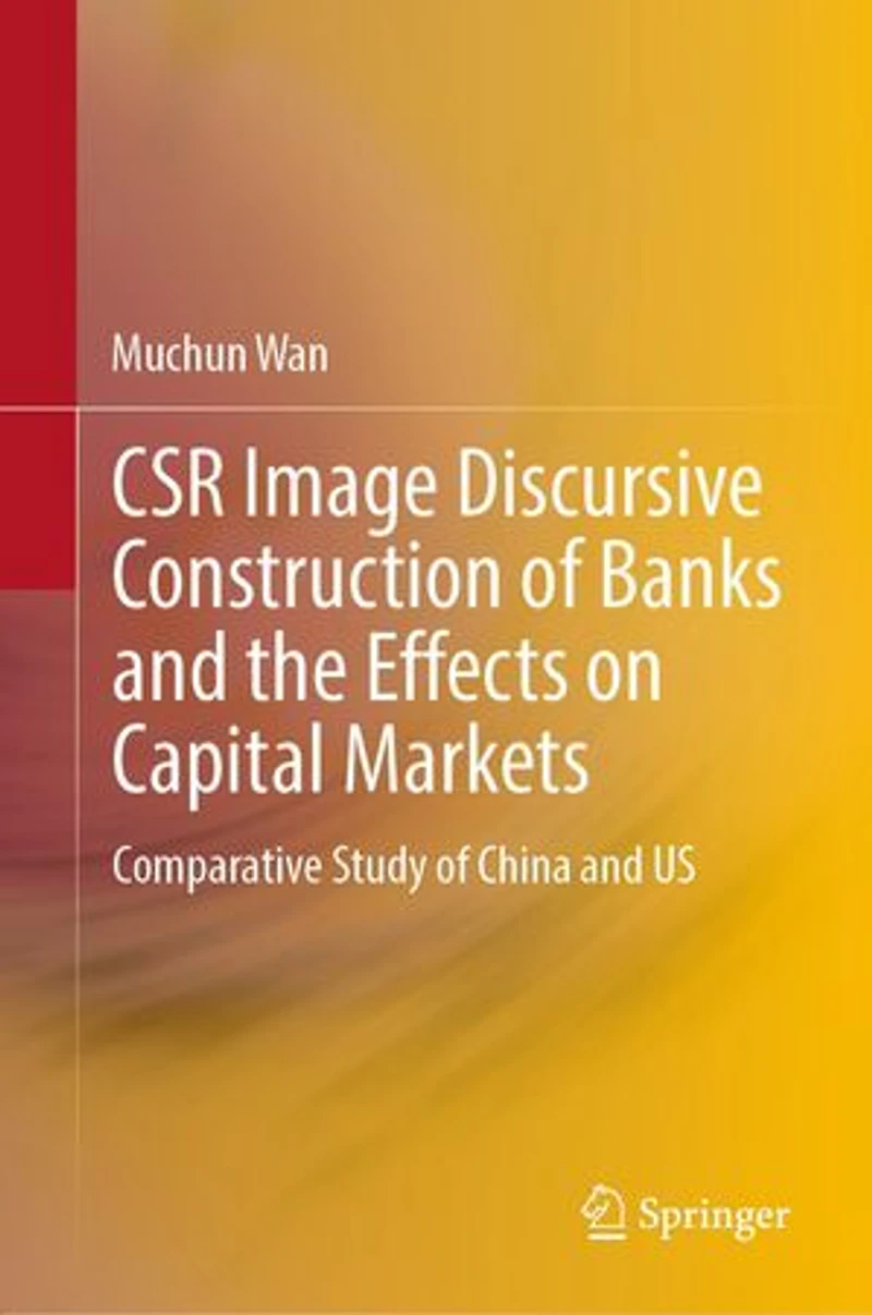 CSR Image Discursive Construction of Banks and the Effects on Capital Markets: Comparative Study China US