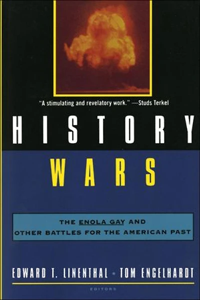 History Wars: The Enola Gay And Other Battles For American Past