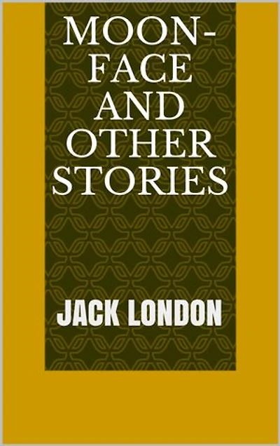 Moon-Face and Other Stories