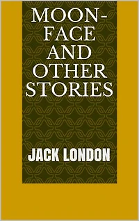 Moon-Face and Other Stories