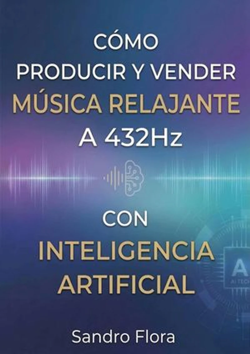 Cómo Producir y Vender Música Relajante a 432Hz con Inteligencia Artificial