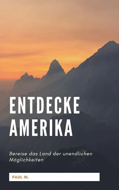 Entdecke Amerika: Bereise das Land der unendlichen Möglichkeiten