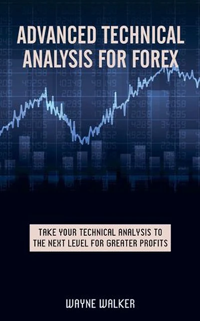 Advanced Technical Analysis For Forex