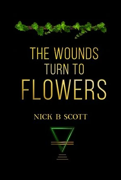 The Wounds Turn to Flowers
