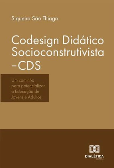 Codesign Didático Socioconstrutivista-CDS: Um caminho para potencializar a Educação de Jovens e Adultos
