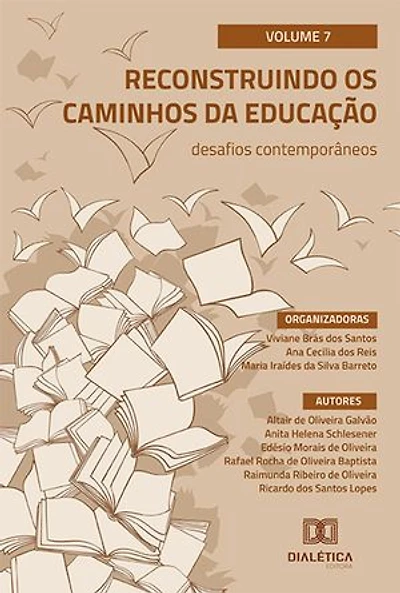 Reconstruindo os caminhos da Educação: desafios contemporâneos: - Volume 7