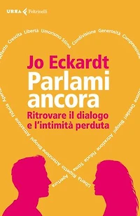 Parlami ancora: Ritrovare il dialogo e l'intimità perduta
