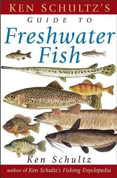 Ken Schultz's Field Guide To Freshwater Fish