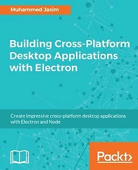 Building Cross-Platform Desktop Applications with Electron