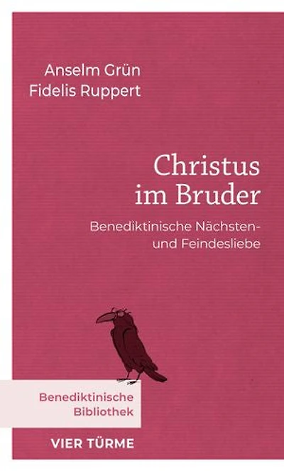 Christus im Bruder: Benediktinische Nächsten- und Feindesliebe