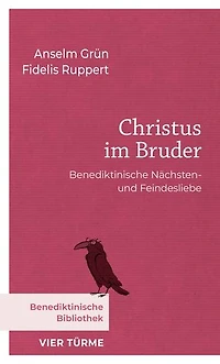 Christus im Bruder: Benediktinische Nächsten- und Feindesliebe