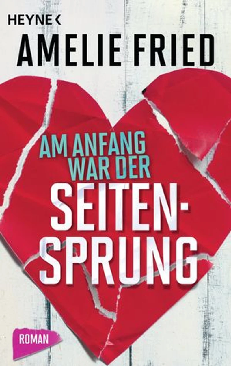 Am Anfang war der Seitensprung: Roman