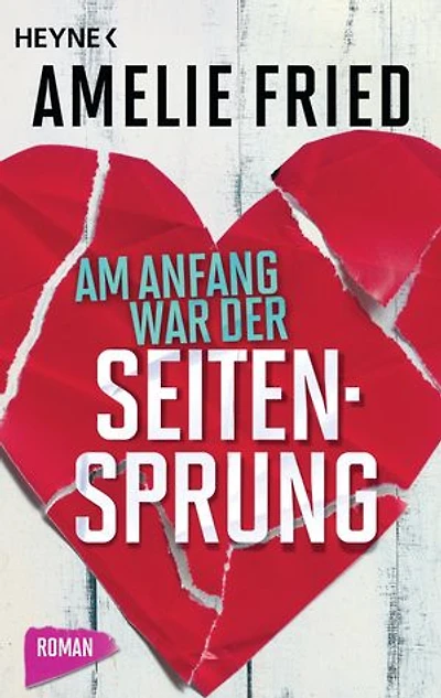 Am Anfang war der Seitensprung: Roman