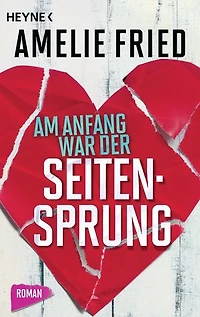 Am Anfang war der Seitensprung: Roman
