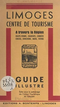 Limoges, centre de tourisme: À travers la région : Haute-Vienne, Charente, Corrèze, Creuse, Dordogne, Indre, Vienne