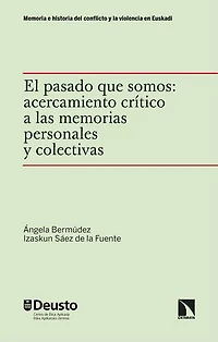 El pasado que somos: acercamiento crítico a las memorias personales y colectivas