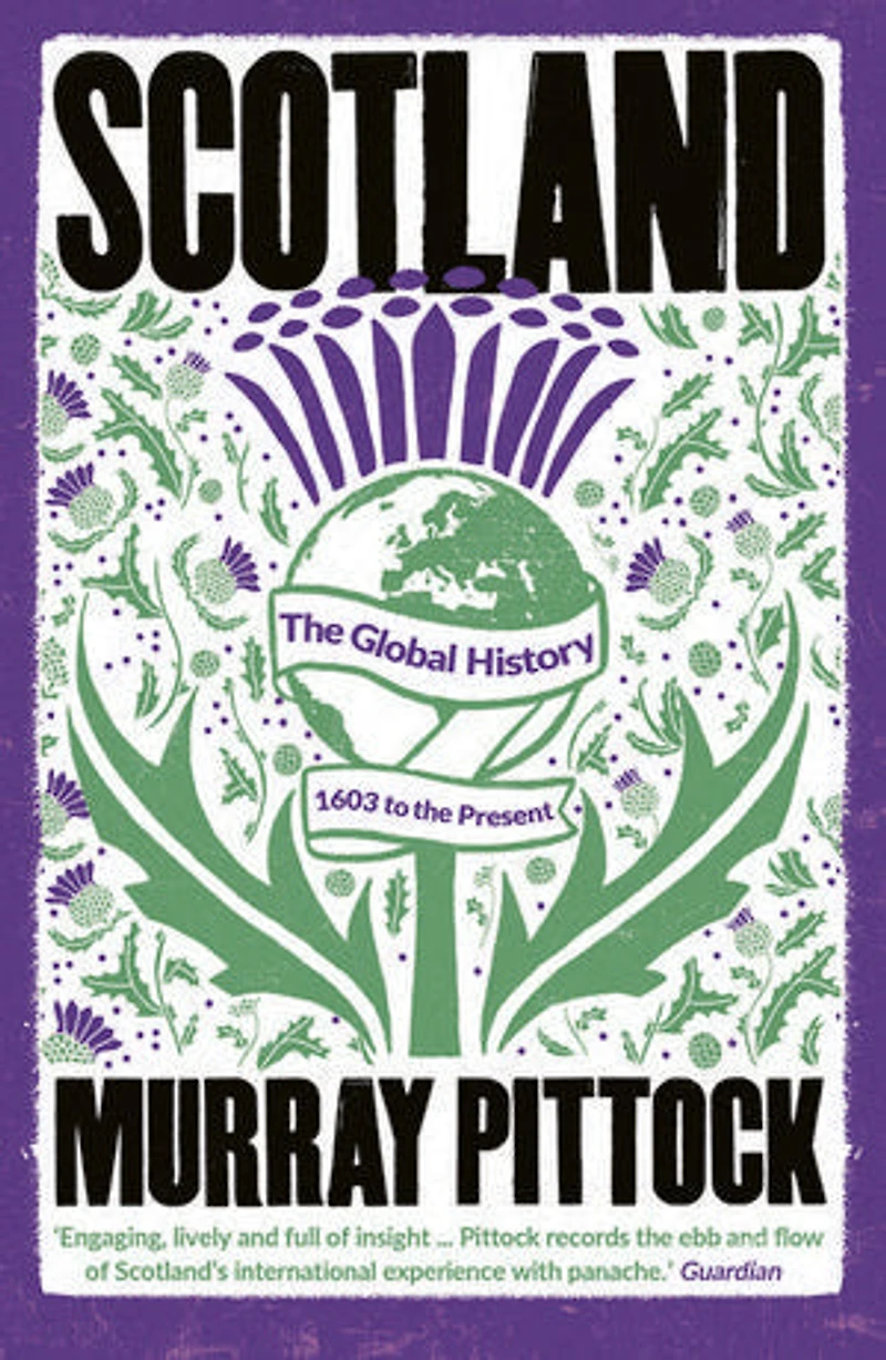 Scotland: the Global History: 1603 to Present