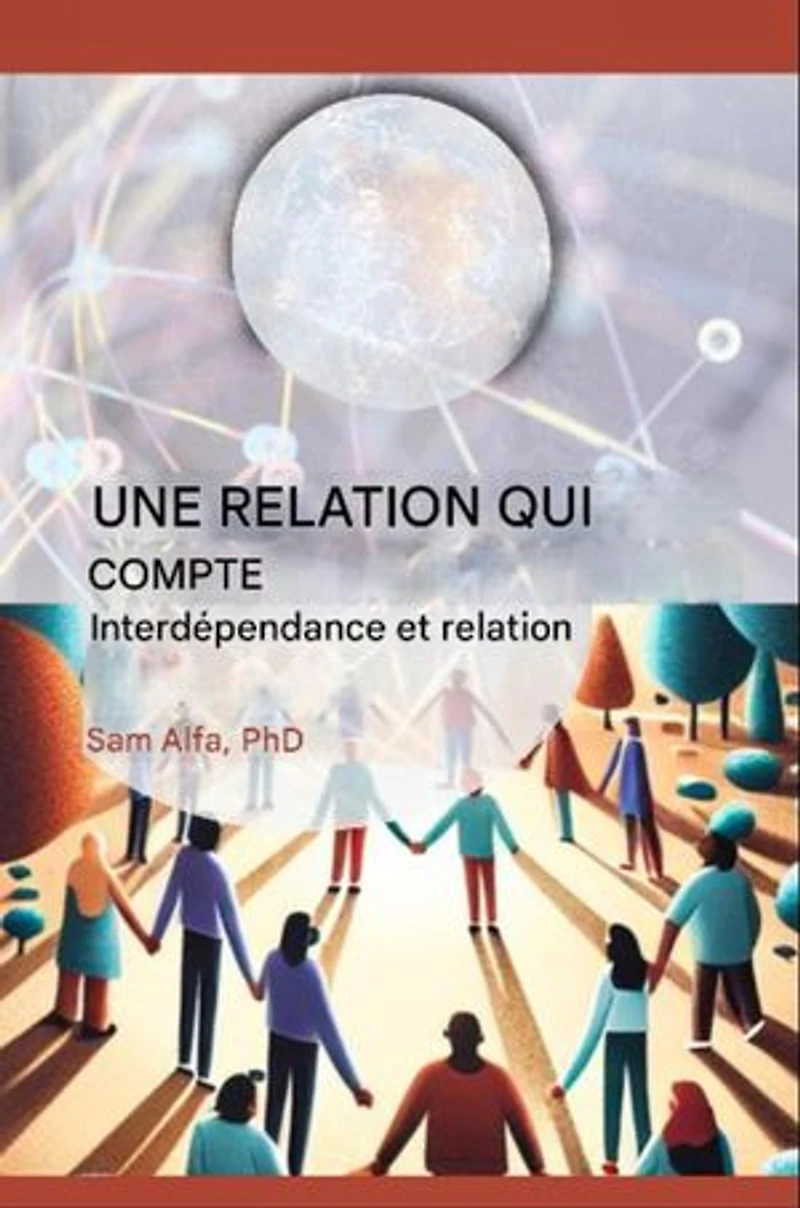 UNE RELATION QUI COMPTE - Interdépendance et relation - FRENCH EDITION