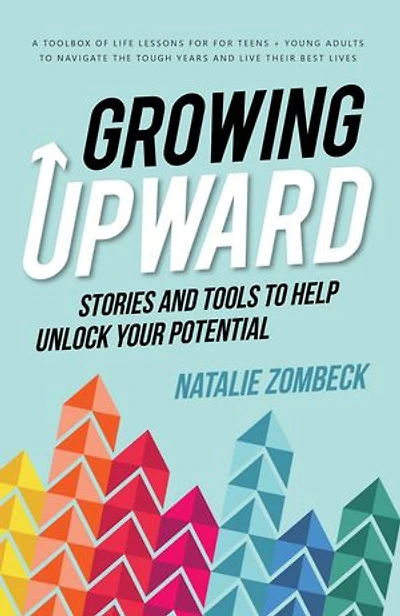 Growing Upward: Stories and Tools to Help Unlock Your Potential