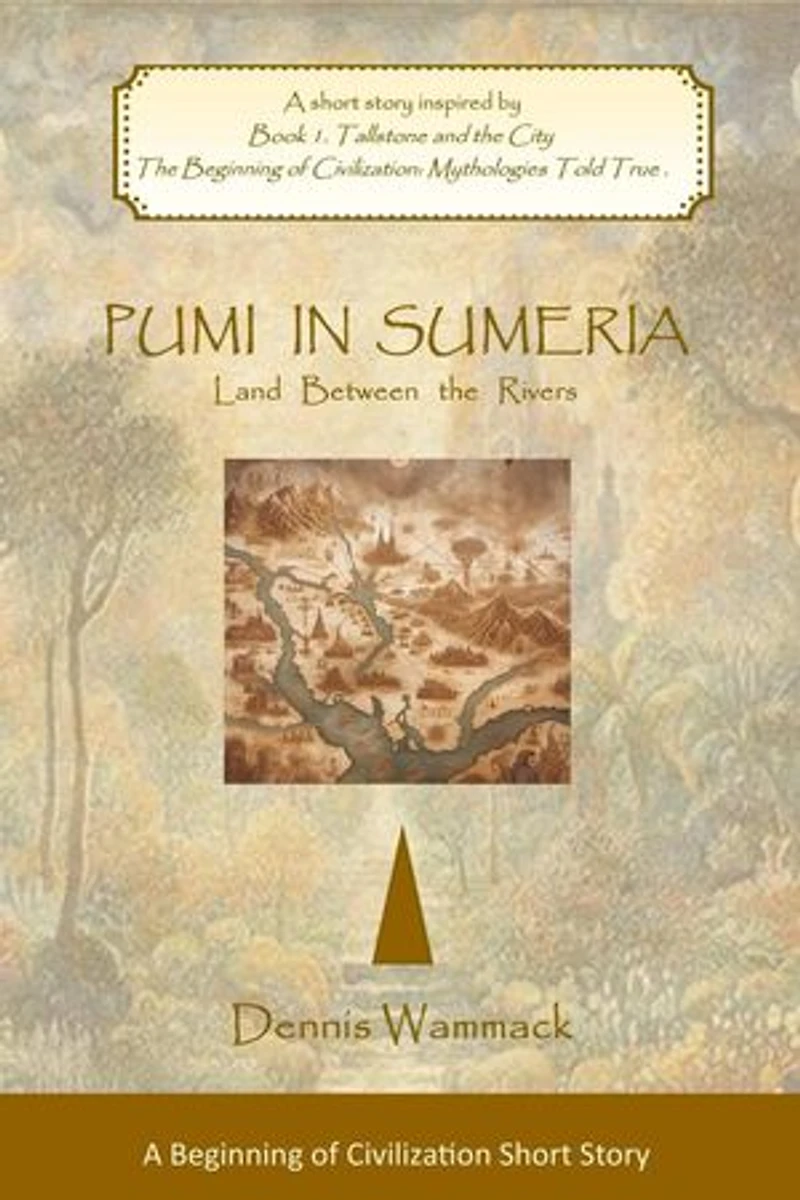 Pumi in Sumeria: Land Between the Rivers: THE BEGINNING OF CIVILIZATION: Short Stories, #1
