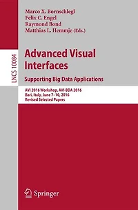 Advanced Visual Interfaces. Supporting Big Data Applications: Avi 2016 Workshop, Avi-bda 2016, Bari, Italy, June 7-10, Revised Selected Papers