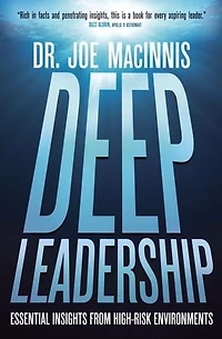 Deep Leadership: Essential Insights from High-Risk Environments