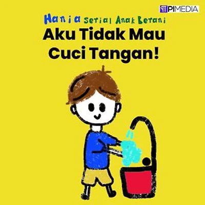 Aku Tidak Mau Cuci Tangan!: Serial Anak Berani, #3