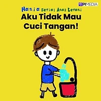 Aku Tidak Mau Cuci Tangan!: Serial Anak Berani, #3