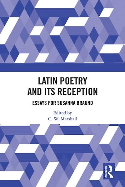 Latin Poetry and Its Reception: Essays for Susanna Braund
