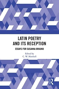 Latin Poetry and Its Reception: Essays for Susanna Braund