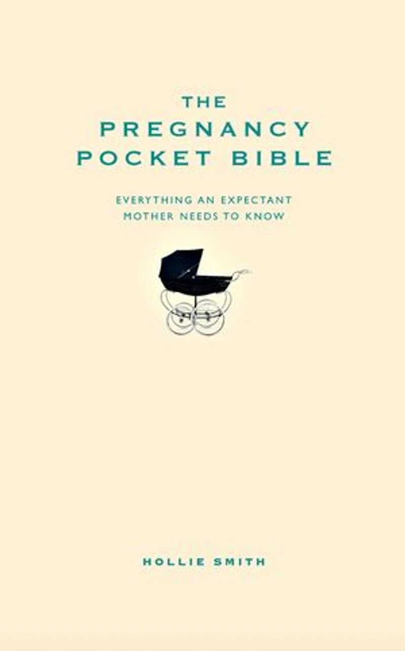 The Pregnancy Pocket Bible: Everything An Expectant Mother Needs To Know