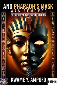 And Pharaoh’s Mask was Removed: Guess Whose Face was Behind: December 8 Spiritual Liberation Series, #16