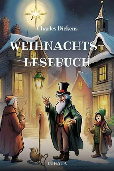 Charles Dickens Weihnachtslesebuch: Die schönsten Weihnachtsgeschichten