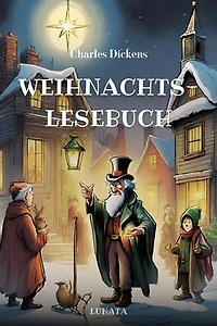 Charles Dickens Weihnachtslesebuch: Die schönsten Weihnachtsgeschichten