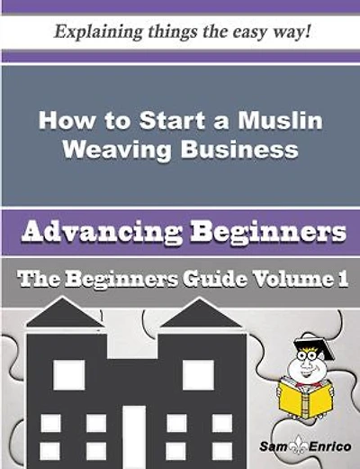 How to Start a Muslin Weaving Business (Beginners Guide)