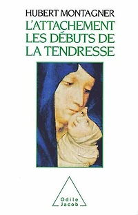 L' attachement: les débuts de la tendresse