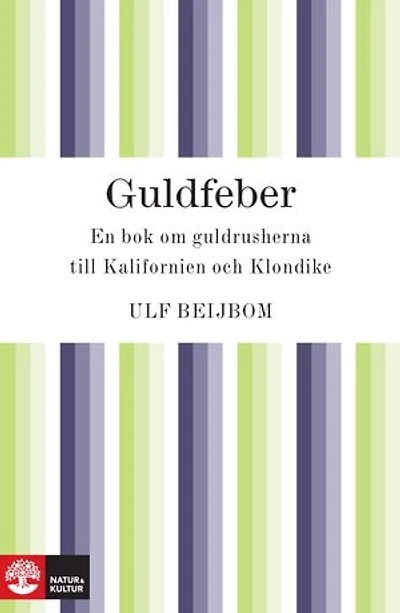 Guldfeber: en bok om guldrusherna till Kalifornien och Klondike