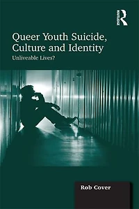 Queer Youth Suicide, Culture And Identity: Unliveable Lives?