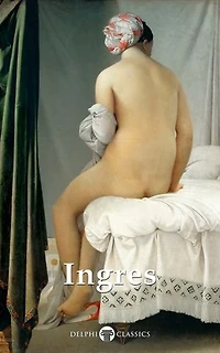 Delphi Complete Paintings of Jean-Auguste-Dominique Ingres (Illustrated)