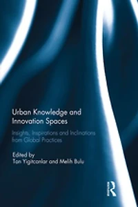 Urban Knowledge and Innovation Spaces: Insights, Inspirations Inclinations from Global Practices